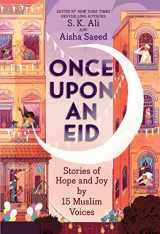 9781419754036-1419754033-Once Upon an Eid: Stories of Hope and Joy by 15 Muslim Voices