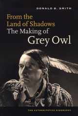 9781550546958-1550546953-From the Land of Shadows: The Making of Gray Owl
