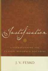 9781596380868-1596380861-Justification: Understanding the Classic Reformed Doctrine