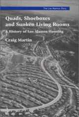 9780941232241-0941232247-Quads, Shoeboxes and Sunken Living Rooms: A History of Los Alamos Housing (The Los Alamos Story, Monograph 4)