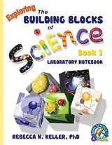 9781936114313-1936114313-Exploring the Building Blocks of Science Book 1 Laboratory Notebook