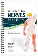 9780990423041-0990423042-Why Are My Nerves So Sensitive?: Neuroscience Education for Patients with CRPS or RSD