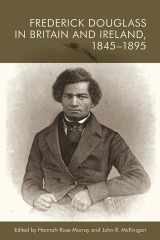 9781399511100-1399511106-Frederick Douglass in Britain and Ireland, 1845-1895