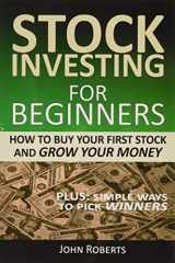 9781520876290-1520876297-Stock Investing For Beginners: How To Buy Your First Stock And Grow Your Money