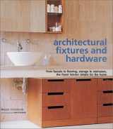 9781841723242-184172324X-Architectural Fixtures and Hardware: From Faucets to Flooring, Storage to Staircases, the Finest Interior Details for the Home