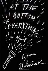 9780307907981-0307907988-At the Bottom of Everything: A Novel
