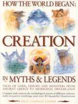 9781844762460-1844762467-How the World Began: Creation in Myths & Legends