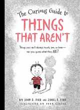 9781633221765-1633221768-The Curious Guide to Things That Aren't: Things you can't always touch, see, or hear. Can you guess what they are?