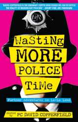 9781906308193-1906308195-Wasting More Police Time: Further Adventures in La-La Land