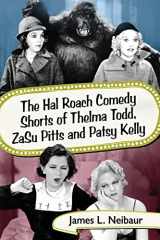 9781476672557-1476672555-The Hal Roach Comedy Shorts of Thelma Todd, ZaSu Pitts and Patsy Kelly
