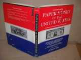 9780871845146-0871845148-Paper Money of the United States: A Complete Illustrated Guide With Valuations