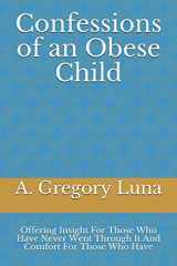 9781717832627-1717832628-Confessions of an Obese Child: Overcoming Interfamilial Dysfunction, Early Childhood Trauma, & Bullying To Become A Successful Man (Red Pill Men's Health)