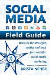 9780983028604-0983028605-Social Media Field Guide: Discover the Strategies, Tactics and Tools for Successful Social Media Marketing
