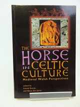 9780708314142-0708314147-The Horse in Celtic Culture: Medieval Welsh Perspectives