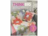 9781604684445-1604684445-Think Big: Quilts, Runners, and Pillows from 18" Blocks