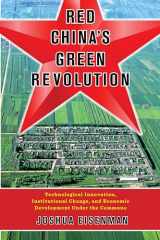 9780231186674-0231186673-Red China's Green Revolution: Technological Innovation, Institutional Change, and Economic Development Under the Commune