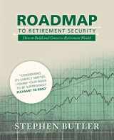 9781491720585-1491720581-Roadmap to Retirement Security: How to Build and Conserve Retirement Wealth