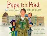 9780805094077-0805094075-Papa Is a Poet: A Story About Robert Frost