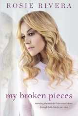 9781101990063-1101990066-My Broken Pieces: Mending the Wounds From Sexual Abuse Through Faith, Family and Love