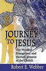 9780687068401-0687068401-Journey to Jesus: The Worship, Evangelism, and Nurture Mission of the Church