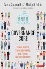 9781544344331-1544344333-The Governance Core: School Boards, Superintendents, and Schools Working Together