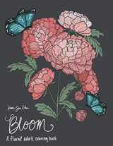 9781733994781-1733994785-Bloom: A Floral Adult Coloring Book