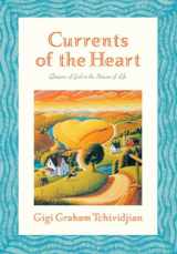 9781590527900-1590527909-Currents of the Heart: Glimpses of God in the Stream of Life