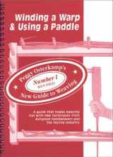 9780963779342-0963779346-Winding a Warp & Using a Paddle (Peggy Osterkamp's New Guide to Weaving)