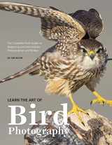 9781985582231-1985582236-Learn the Art of Bird Photography: The Complete Field Guide for Beginning and Intermediate Photographers and Birders