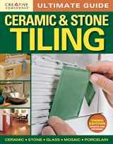 9781580115469-1580115462-Ultimate Guide: Ceramic & Stone Tiling, Third Edition, Updated and Expanded (Creative Homeowner) Step-by-Step Guide to Tile Installations, including Glass, Mosaic, & Porcelain (Ultimate Guides)