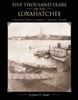 9780967520049-0967520045-Five Thousand Years on the Loxahatchee: A Pictorial History of Jupiter-Tequesta, Florida