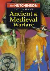 9781859861936-1859861938-The Hutchinson Dictionary of Ancient and Medieval Warfare (Helicon History)