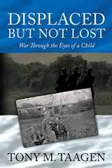 9781475032208-147503220X-Displaced But Not Lost: War Through The Eyes Of A Child: War Through the Eyes of a Child