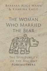 9780197655429-0197655424-The Woman Who Married the Bear: The Spirituality of the Ancient Foremothers