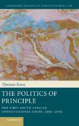 9781107013643-110701364X-The Politics of Principle: The First South African Constitutional Court, 1995–2005 (Cambridge Studies in Constitutional Law, Series Number 6)