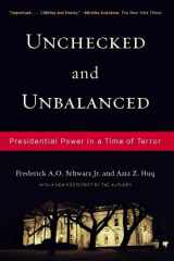 9781595583475-1595583475-Unchecked And Unbalanced: Presidential Power in a Time of Terror