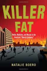 9780813553719-0813553717-Killer Fat: Media, Medicine, and Morals in the American "Obesity Epidemic"