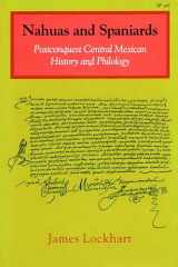 9780804719537-0804719535-Nahuas and Spaniards: Postconquest Central Mexican History and Philology (Stanford Series in Philosophy)
