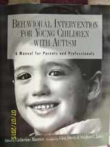 9780890796832-0890796831-Behavioral Intervention for Young Children With Autism: A Manual for Parents and Professionals
