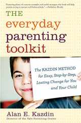 9780544227828-0544227824-The Everyday Parenting Toolkit: The Kazdin Method for Easy, Step-by-Step, Lasting Change for You and Your Child