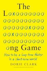 9781647820572-164782057X-The Long Game: How to Be a Long-Term Thinker in a Short-Term World