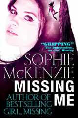 9780857077288-0857077287-Missing Me. Sophie McKenzie