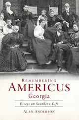 9781540217530-1540217531-Remembering Americus, Georgia: Essays on Southern Life