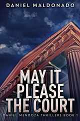 9784867457528-4867457523-May It Please The Court (Daniel Mendoza Thrillers)