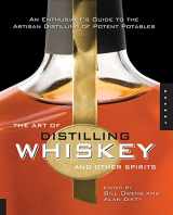 9781592535699-1592535690-The Art of Distilling Whiskey and Other Spirits: An Enthusiast's Guide to the Artisan Distilling of Potent Potables