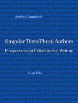 9780809317936-0809317931-Singular Texts/Plural Authors: Perspectives on Collaborative Writing