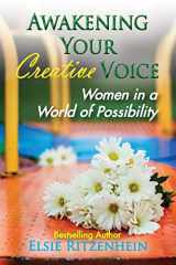 9780998320908-0998320900-Awakening Your Creative Voice: Women in a World of Possibility