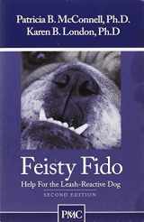 9781891767074-1891767070-Feisty Fido: Help for the Leash-Reactive Dog