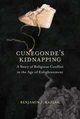 9780300187366-030018736X-Cunegonde's Kidnapping: A Story of Religious Conflict in the Age of Enlightenment (The Lewis Walpole Series in Eighteenth-Century Culture and History)