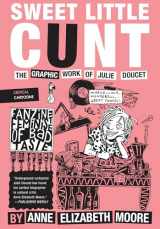 9781941250280-1941250289-Sweet Little Cunt: The Graphic Work of Julie Doucet (Critical Cartoons)